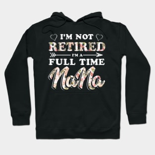 I'm Not Retired I'm A Full Time Nana TShirt Mother Day Hoodie